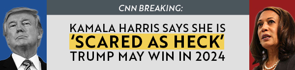 CNN Breaking: Kamala Harris says she's 'scared as heck' Trump may win in 2024